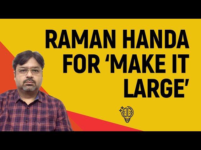 Wadhwani Winning Values: Raman Handa for ‘Make It Large’