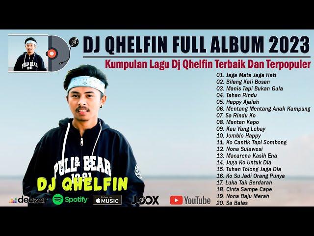 DJ Qhelfin Full Album 2023 ~ Kumpulan Lagu DJ Qhelfin Terbaik dan Terpopuler 2023~Viral pada Masanya