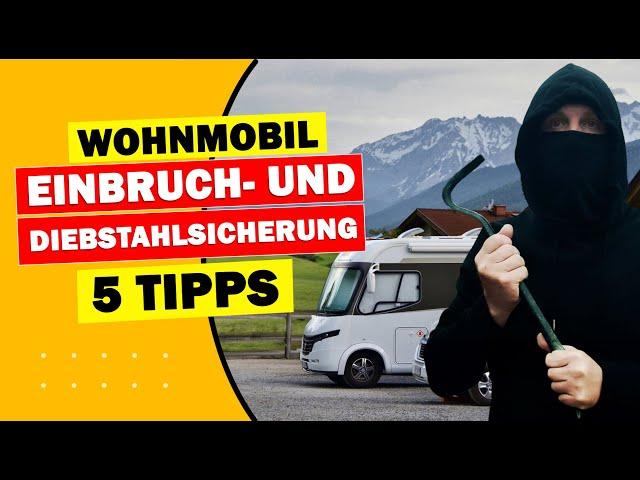 SICHER UNTERWEGS: So sicherst Du Dein Wohnmobil vor Einbruch und Diebstahl ab - 5 top Tipps!