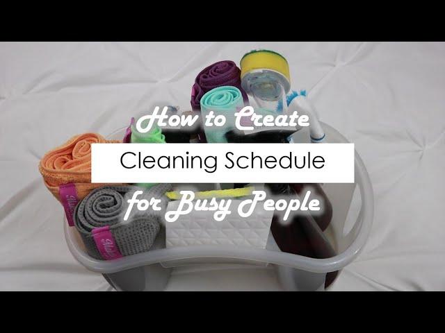 How to Create a Cleaning Schedule for Busy People (2018)
