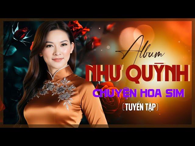 NHẠC NHƯ QUỲNH | ALBUM CHUYỆN HOA SIM - CA SĨ NHƯ QUỲNH | TUYỂN TẬP NHẠC XƯA NHƯ QUỲNH HAY NHẤT