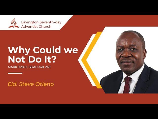 Why Could We Not Do It? – Eld. Steve Otieno | Lavington SDA Friday Vespers