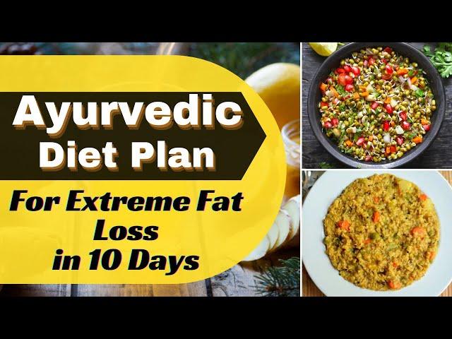 Ayurvedic Diet Plan for Extreme Fat Loss | How to Lose Weight Fast | Indian Diet |Eat more Lose more