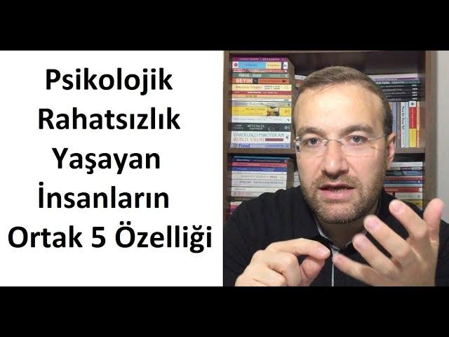 Psikolojik Rahatsızlık Yaşayan İnsanların Ortak 5 Özelliği