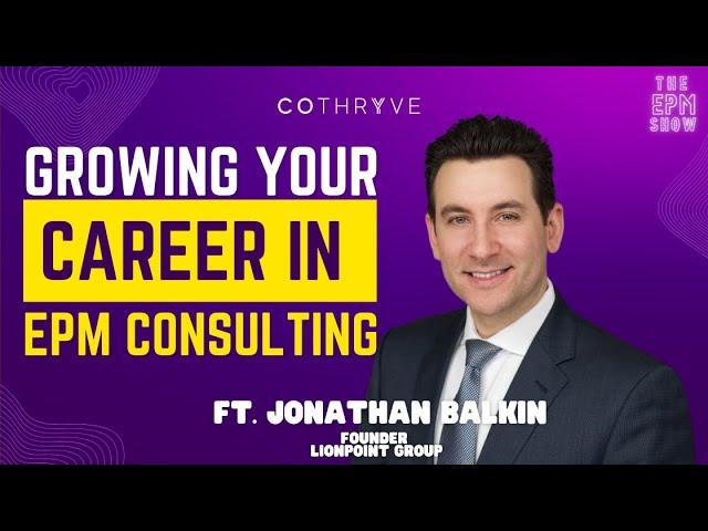 Growing your career in EPM consulting Ft. Jonathan Balkin of Lionpoint