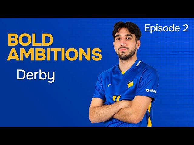 Bold Ambitions - Episode 2: Derby