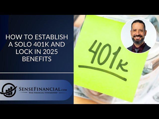 How to Establish a Solo 401k and Lock in 2025 Benefits January 9, 2025