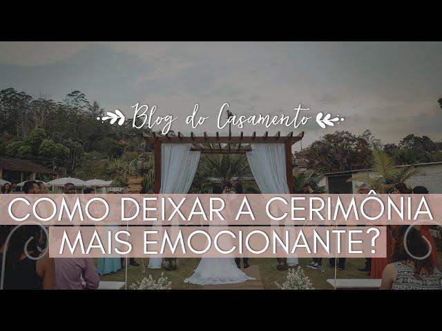 Como deixar a cerimônia de casamento mais emocionante?