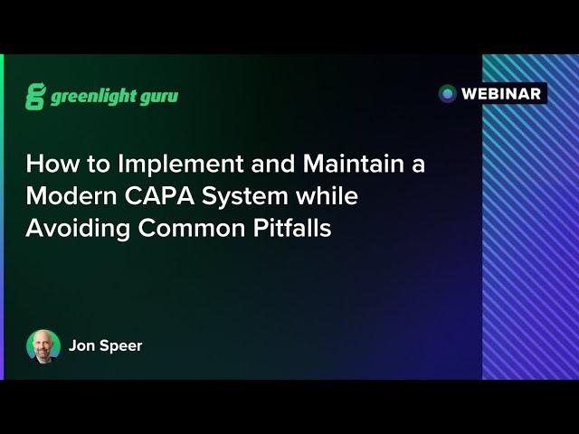 How to Implement and Maintain a Modern CAPA System while Avoiding Common Pitfalls