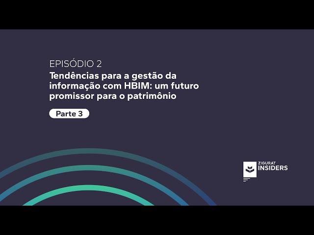 ZIGURAT Insiders // HBIM: um futuro promissor para o patrimônio |2x02| Parte 3