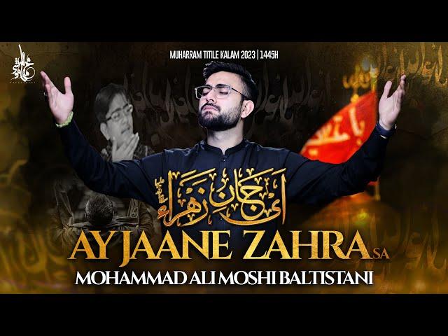 New Nohay 2023 | AY JAANE ZAHRA | Mohammad Ali Moshi Nohay I Muharram Nohay 2023/1445 |New Noha 2023