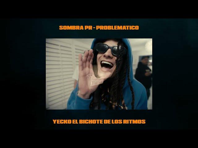 Yecko ft Sombra PR - Problemático