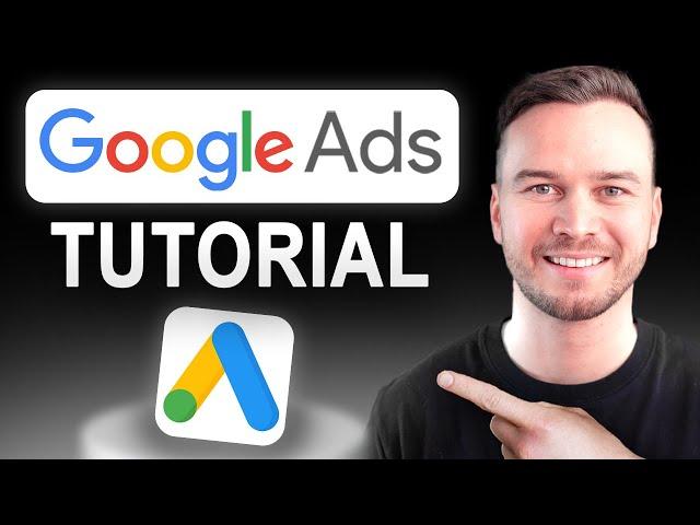 Google Ads Tutorial - Full Beginner’s Guide