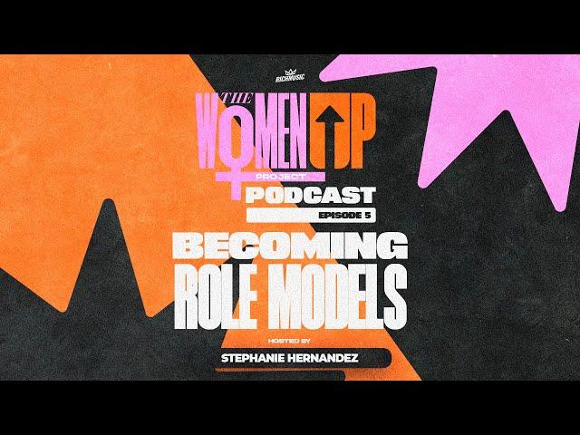 The WomenUP Episode 05 - Becoming Role Models