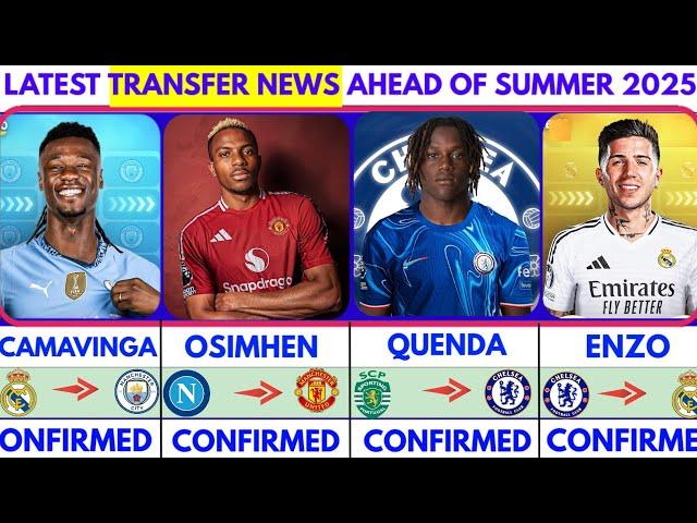 LATEST CONFIRMED TRANSFER NEWS AHEAD OF SUMMER TRANSFER WINDOW 2025|Quenda️Osimhen️Enzo️Camavinga