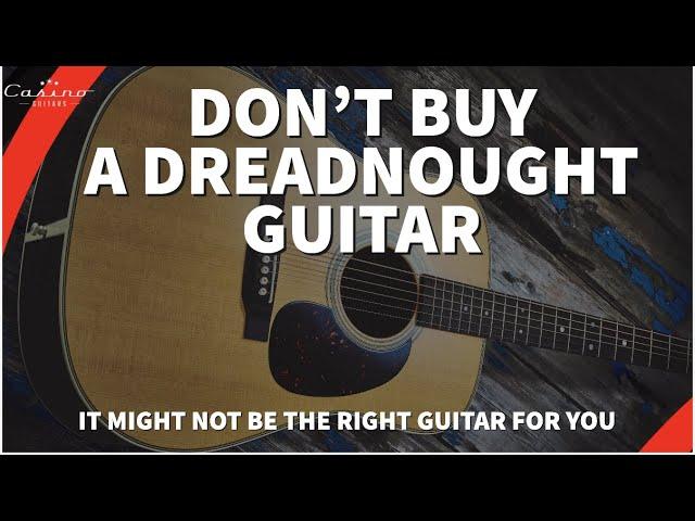 Don't buy a Dreadnought Guitar