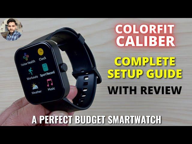 Noise ColorFit Caliber Full Setup Guide With Review