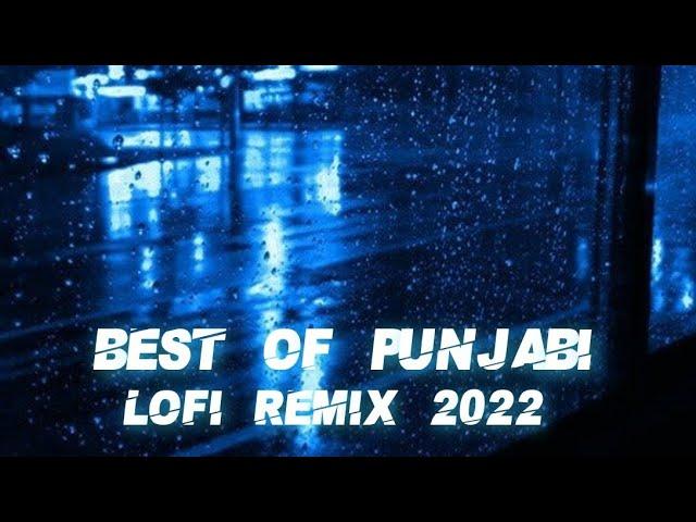 Best Of Punjabi Lofi Remix 2022 | Refreshing songs | Lofi Remix to STUDY/RELAX/CHILL | Night Feels