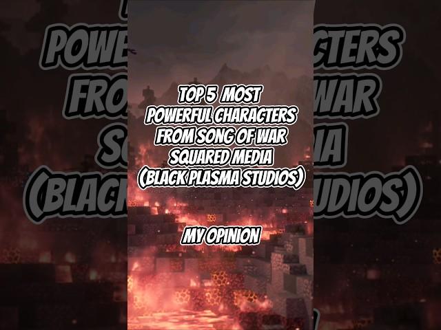 Top 5 Most Powerful Characters from Song Of War (Squared Media) #minecraft #blackplasmastudios