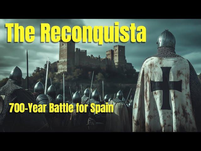 The Reconquista of Spain Explained: 700 Years of War to Reclaim Spain