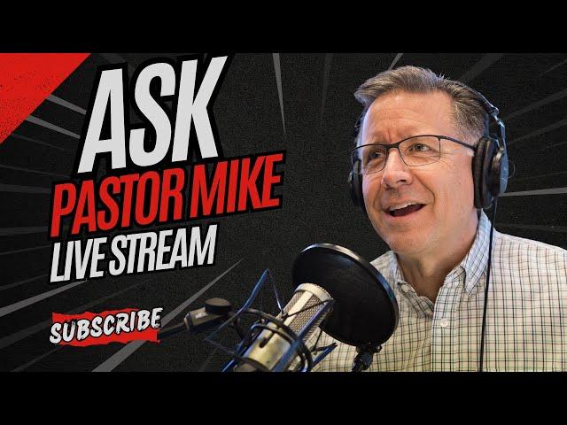 Ask Pastor Mike Live: December 11, 2024