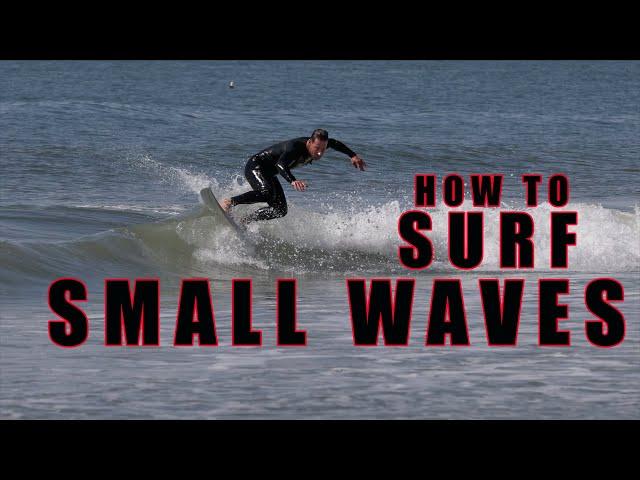 How to surf small waves like a pro