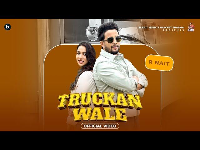 Truckan Wale (Official Video) R Nait | Jasmeen Akhtar | Dolisha |  Bhana | Punjabi Song 2024