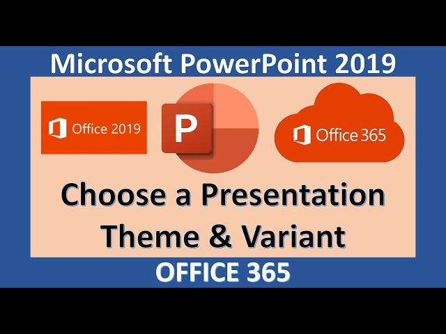 PowerPoint 2019 - Select and Change a Document Theme and Variant - Microsoft Office 365