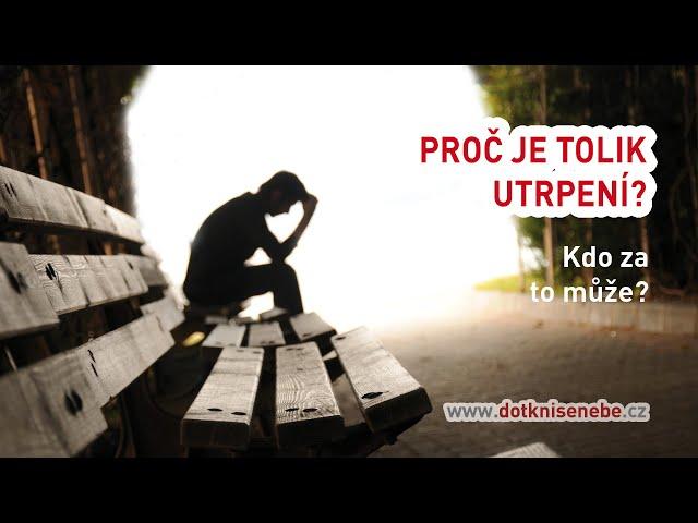 Proč je tolik utrpení? | Biblické přednášky | Dotkni se nebe