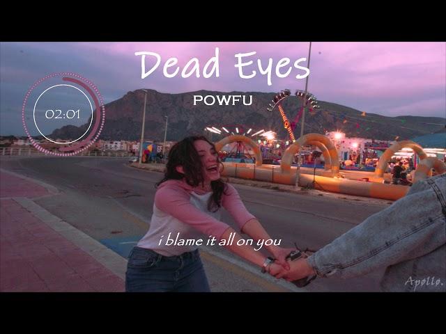 powfu, ouse - dead eyes (slowed + reverb) lyrics