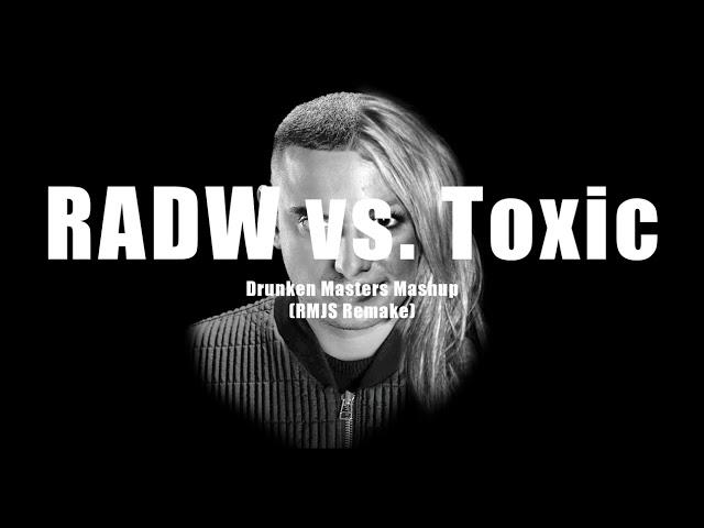 RADW vs. Toxic (Drunken Masters Mashup) [RMJS Remake]