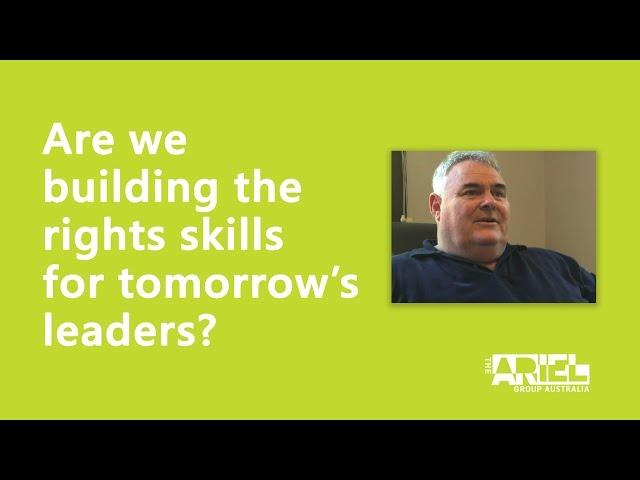 Building the Right Skills for Tomorrow's Leaders | Ariel Group Australia