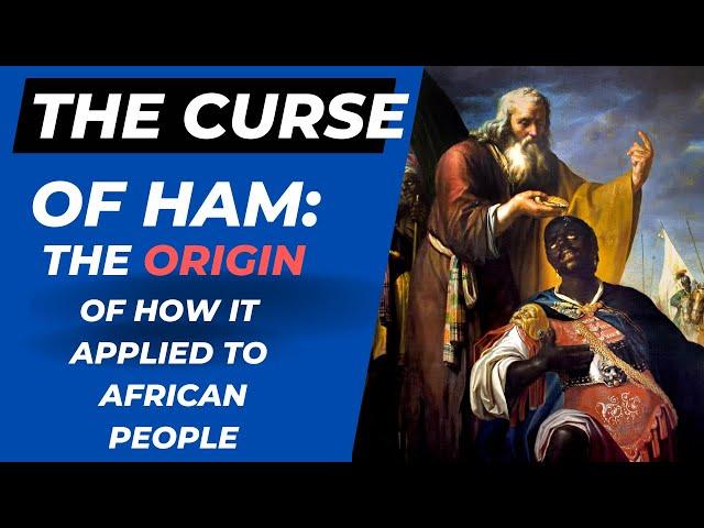 Curse Of Ham: The Origin Of How It Applied To Black People