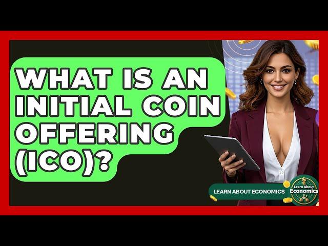 What Is An Initial Coin Offering (ICO)? - Learn About Economics
