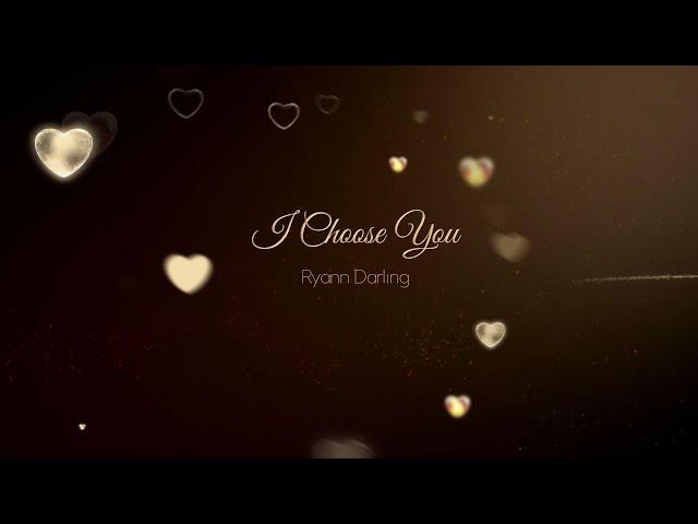 I Choose You (LYRICS)- Ryann Darling