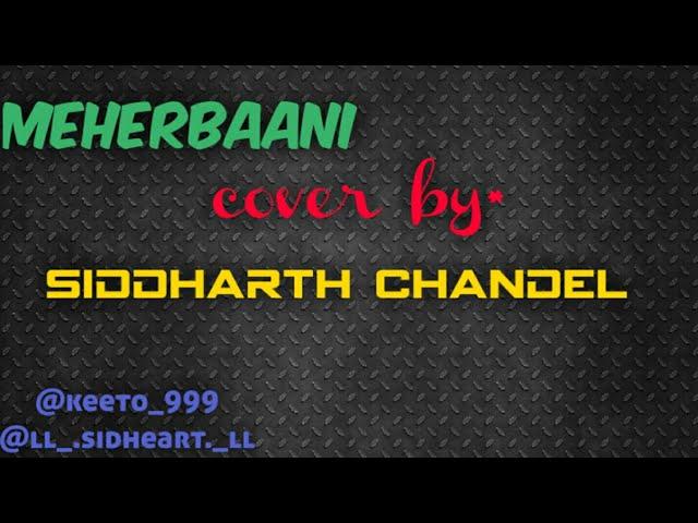 Meherbaani cover by Siddharth chandel / Keeto