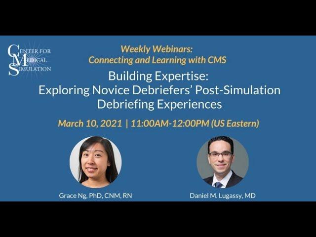 Exploring Novice Debriefers' Post-Simulation Debriefing Experience | CMS Weekly Webinars