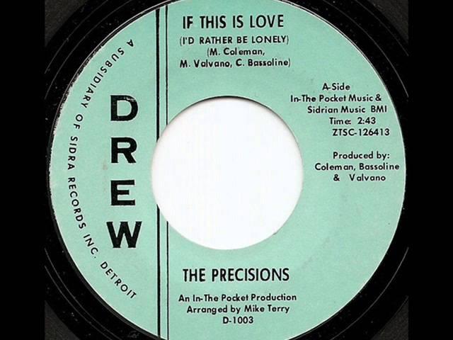 PRECISIONS - IF THIS IS LOVE (I'D RATHER BE LONELY) (DREW)