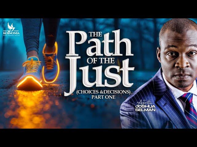 THE PATH OF THE JUST (CHOICES & DECISIONS) || IPG 2024 || TAKORADI-GHANA || APOSTLE JOSHUA SELMAN