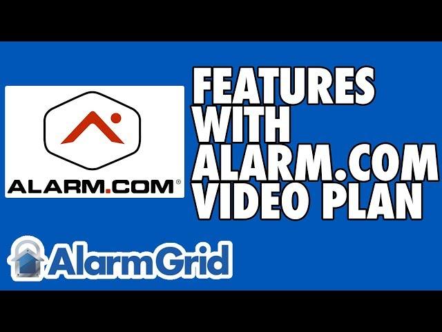 Features Included With an Alarm.com Video Plan