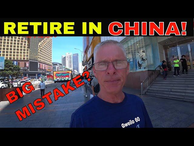 RETIRE IN CHINA? BIG MISTAKE! RIGHT?