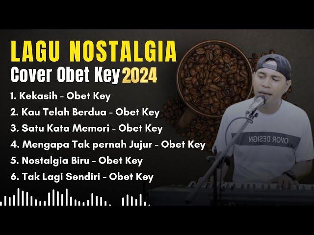 OBET KEY Full Cover Lagu Nostalgia | Album Nostalgia Versi Obet Key Cover|LAGU NOSTALGIA COVER 2024