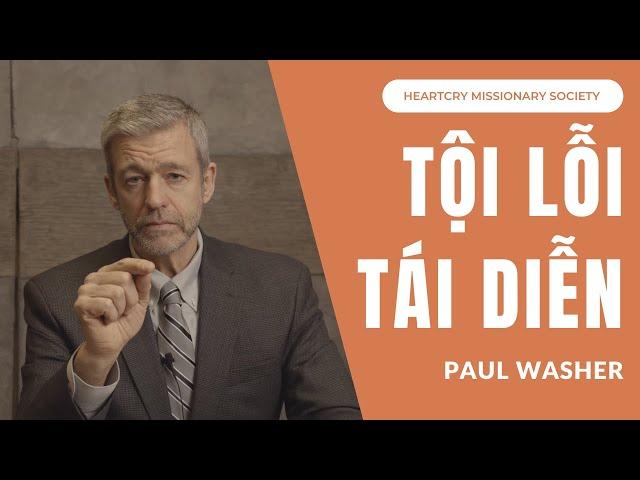 TỘI LỖI TÁI DIỄN // PAUL WASHER