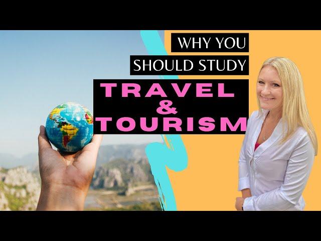 5 Reasons Why You Should Take a Travel & Tourism Course TODAY!