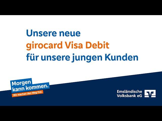 Unsere neue girocard Visa Debit für unsere jungen Kunden.