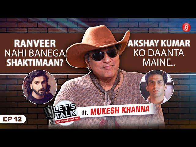 Mukesh Khanna on Akshay Kumar flop films, Ranveer as Shaktimaan, Amitabh's Kalki & India-Pakistan