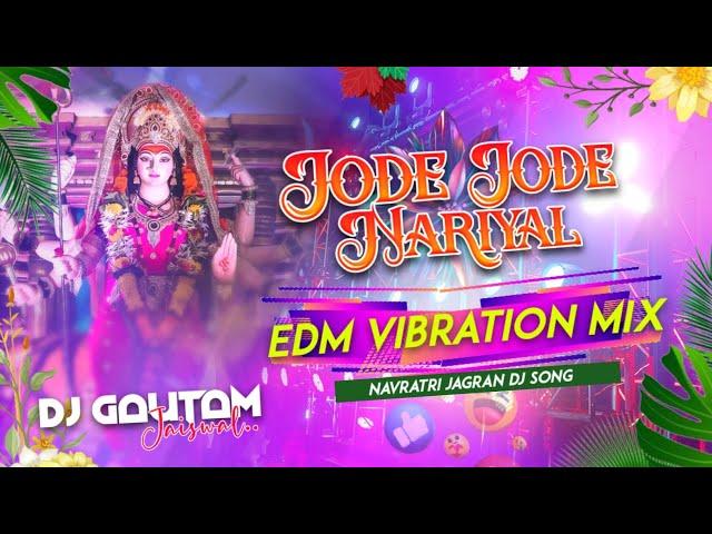 Jode Jode Nariyal - Jagran | Navratri Bhakti Dj Song 2024 | EDM Vibration Mix - DjGautam Jaiswal