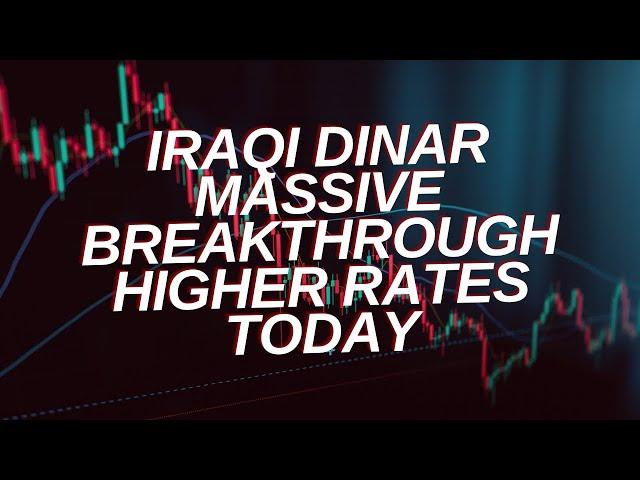 Iraqi Dinar Massive Breakthrough Higher Rates Today Iraqi Dinar Rate Update Today