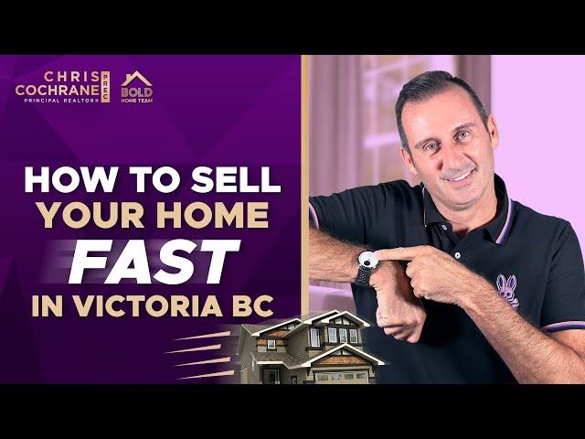 HERE'S What You Need To Know If You Want To Sell Your Home FAST In Victoria, BC 