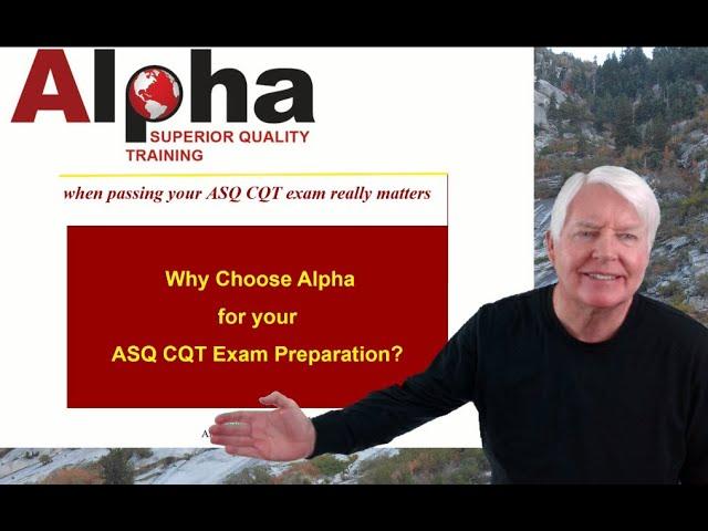 CQT /  Why Choose Alpha Training and Consulting for your ASQ CQT cert. exam preparation needs?